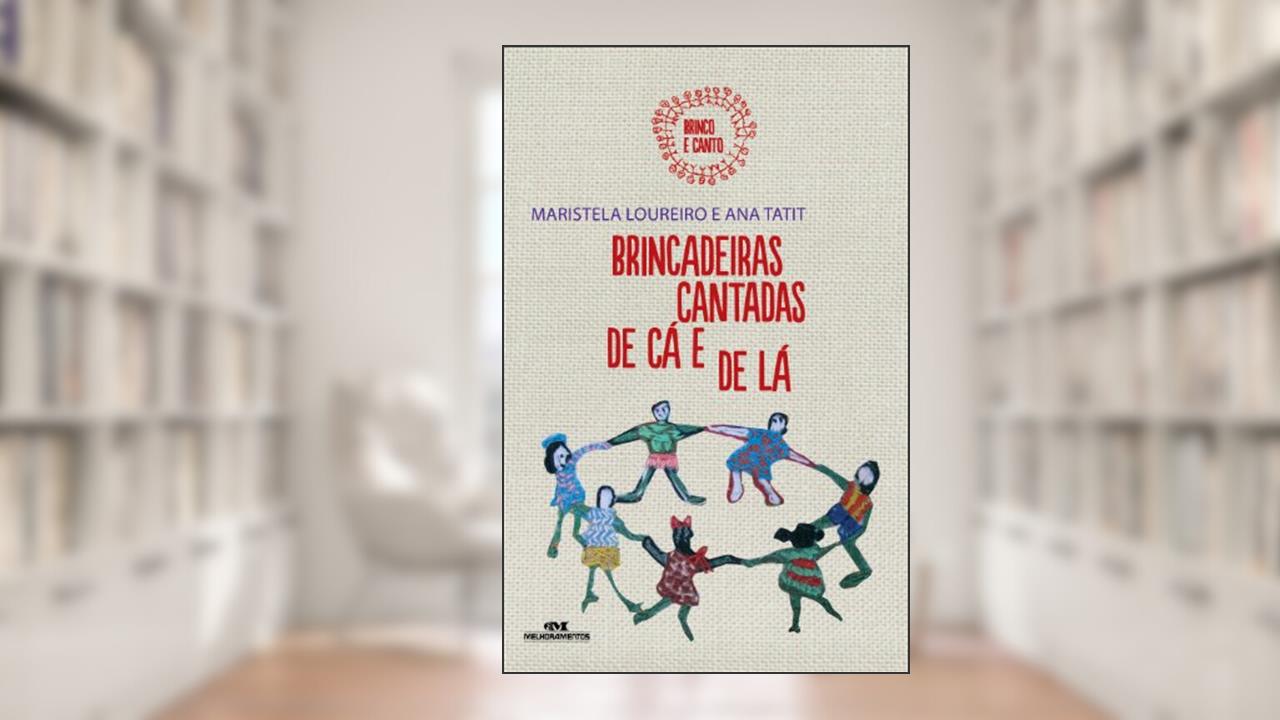 Capa de Brincadeiras cantadas de cá e de lá (Brinco e canto Livro 1), do autor Maristela Loureiro; Ana Tatit