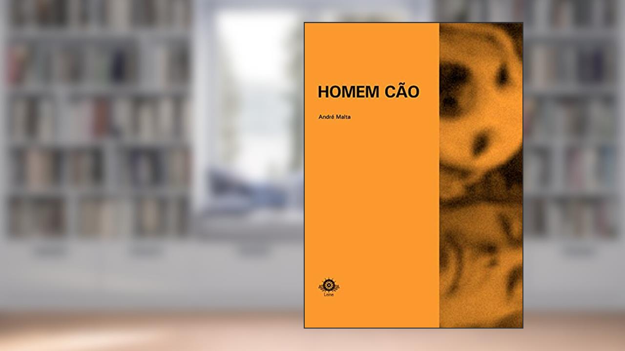Homem Cão, do autor André Malta