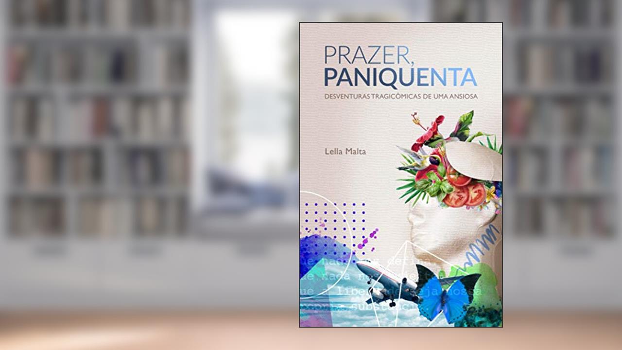 Capa de Prazer, Paniquenta: Desventuras Tragicômicas de Uma Ansiosa, do autor Lella Malta