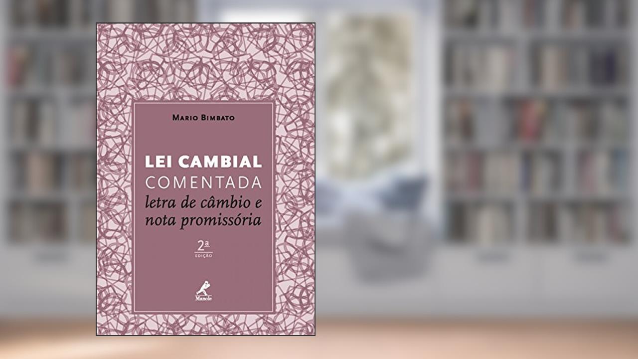 Capa de Lei cambial comentada: Letra de câmbio e nota promissória, do autor Mário Bimbato