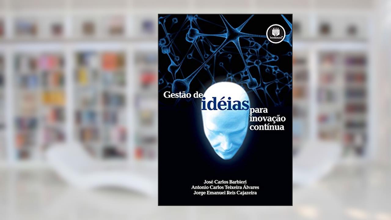 Capa de Gestão de Ideias para Inovação Contínua, do autor José Carlos Barbieri; Antonio Carlos Teixeira Álvares; Jorge Emanuel Reis Cajazeira