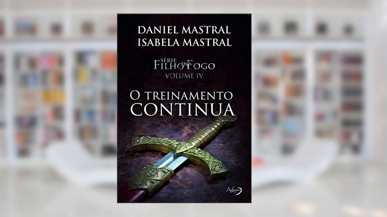 Capa de Filho do fogo - O treinamento continua: 4, do autor Daniel Mastral; Isabela Mastral