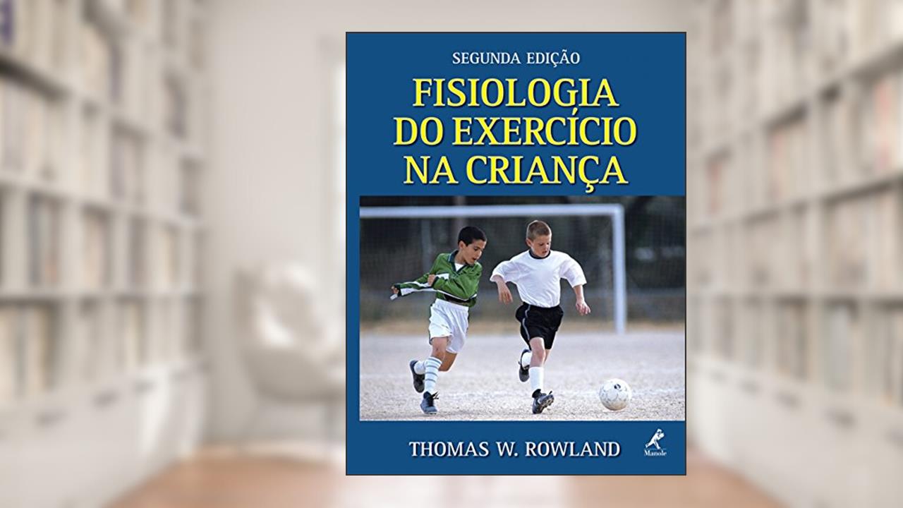 Capa de Fisiologia do exercício na criança, do autor Thomas W. Rowland