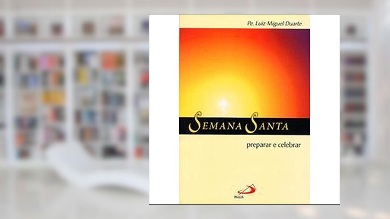 Capa de Semana Santa: Preparar e Celebrar, do autor Pe. Luiz Miguel Duarte