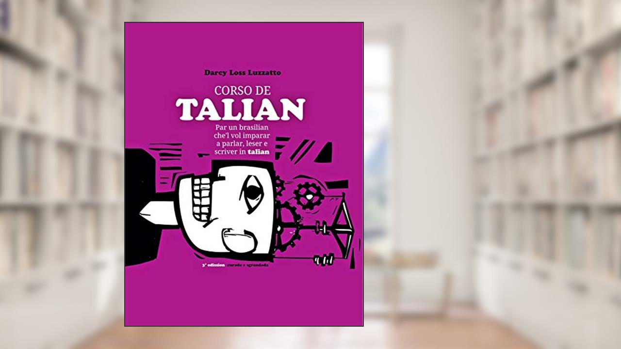 Capa de Curso de Talian para Brasileiros: para um brasileiro que quer aprender a falar, ler e escrever em talian, do autor Darcy Luzzatto