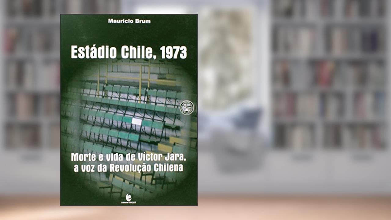 Capa de Estádio Chile 1973. Morte e Vida de Víctor Jara, a Voz da Revolução Chilena, do autor Mauricio Brum