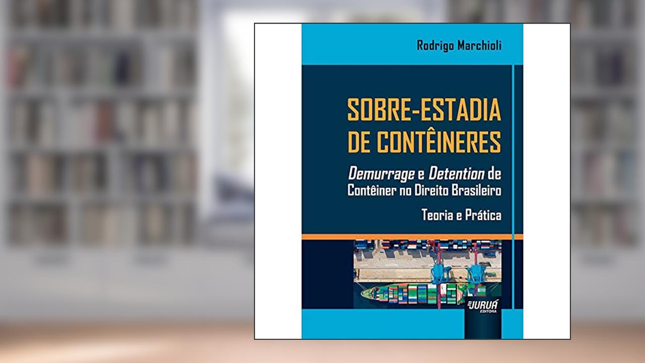 Capa de Sobre-Estadia de Contêineres - Demurrage e Detention de Contêiner no Direito Brasileiro - Teoria e Prática, do autor Rodrigo Marchioli