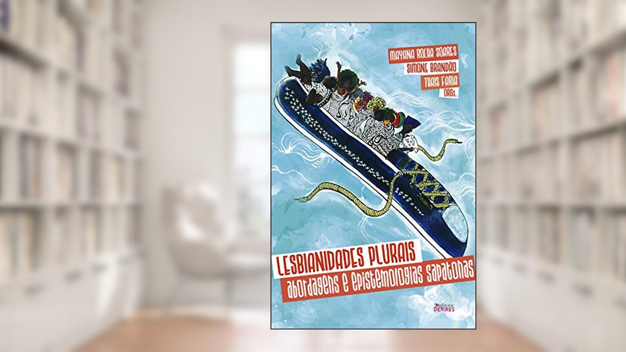 Capa de Lesbianidades Plurais: abordagens e epistemologias sapatonas, do autor Simone Brandão; Mayana Soares; Thais Faria