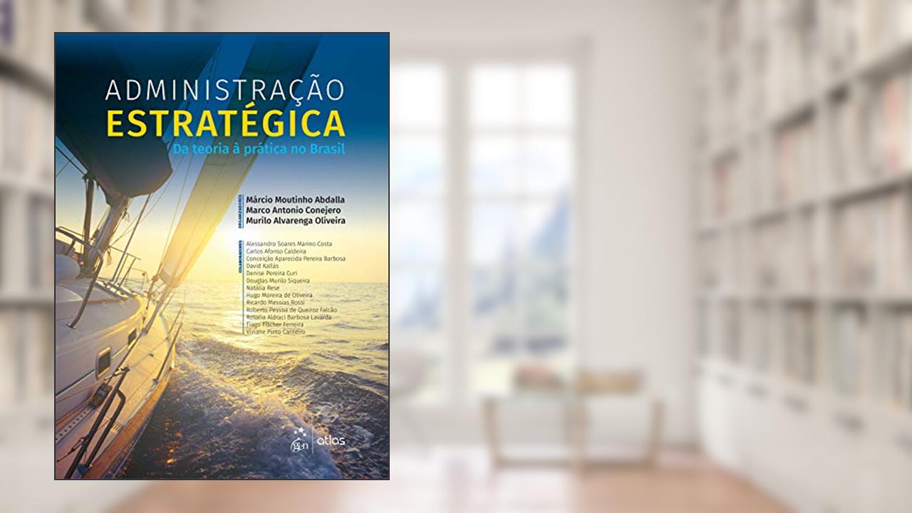 Capa de Administração Estratégica: da Teoria à Prática no Brasil, do autor Márcio Moutinho ABDALA; Marco Antonio CONEJERO; Murilo Alvarenga OLIVEIRA