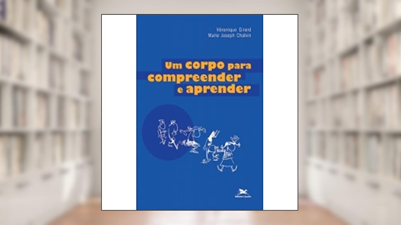 Capa de Um corpo para compreender e aprender, do autor Veronique Girard