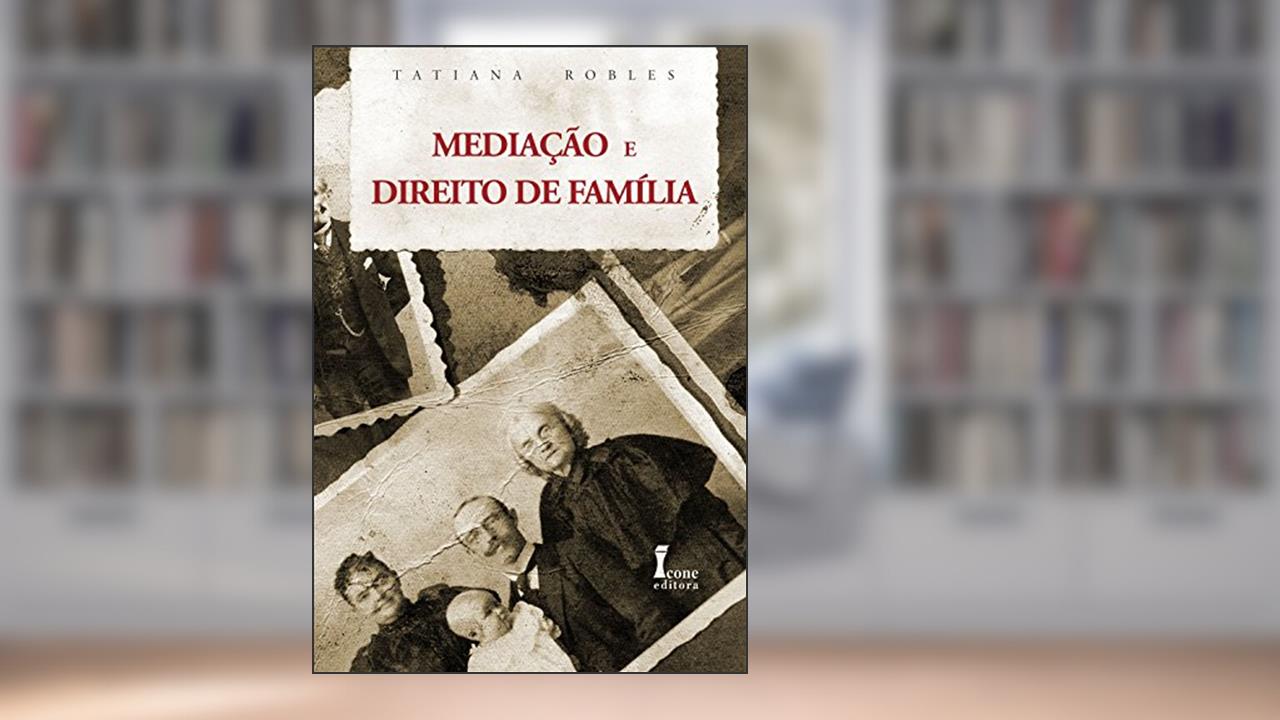 Capa de Mediação e Direito de Família, do autor Tatiana Robles
