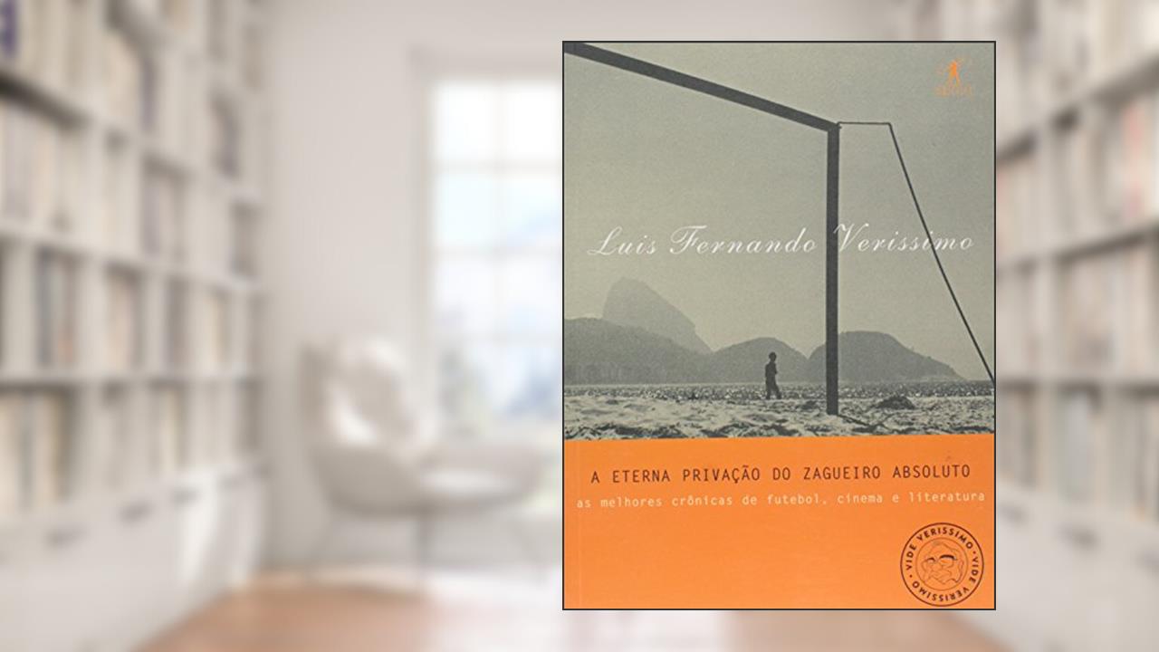 Capa de A eterna privação do zagueiro absoluto, do autor Luis Fernando Verissimo