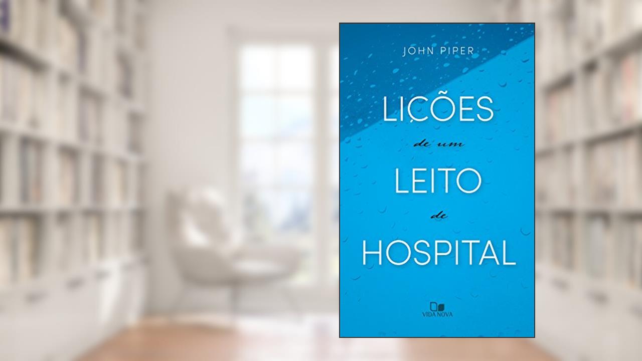 Capa de Lições de um leito de hospital, do autor John Piper