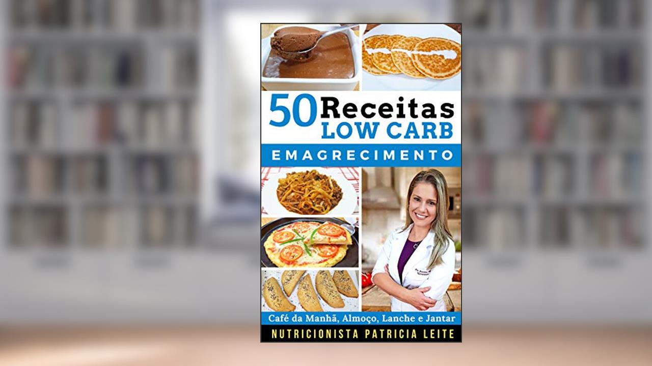 Capa de 50 Receitas Low Carb Para Emagrecer: Baratas, Fáceis e Rápidas, do autor Patricia Leite