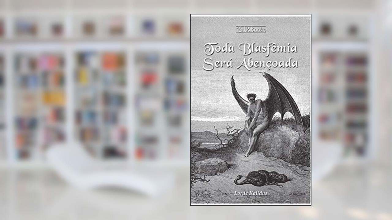 Capa de Toda Blasfêmia será Abençoada, do autor Lorde Kalidus