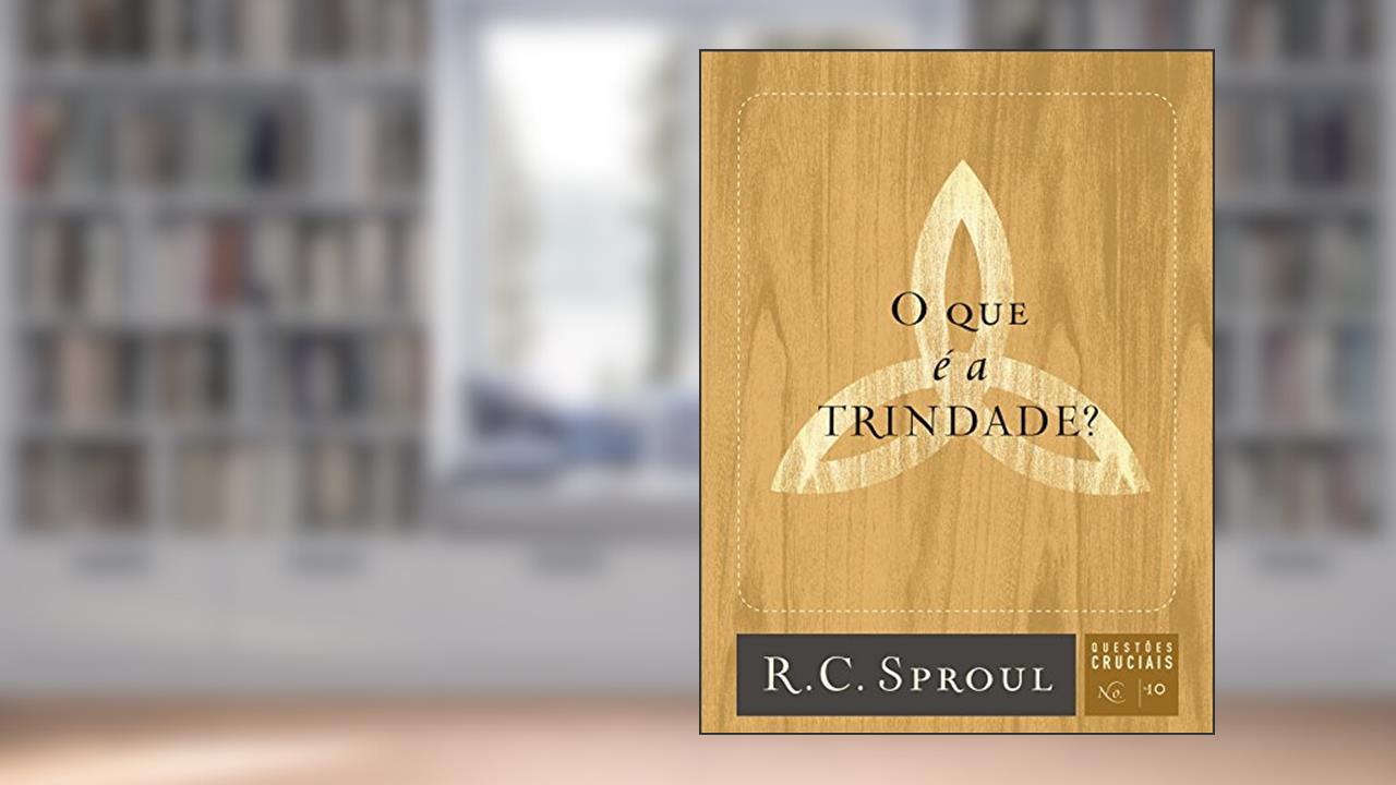 Capa de O que é a Trindade?: 10, do autor R. C. Sproul