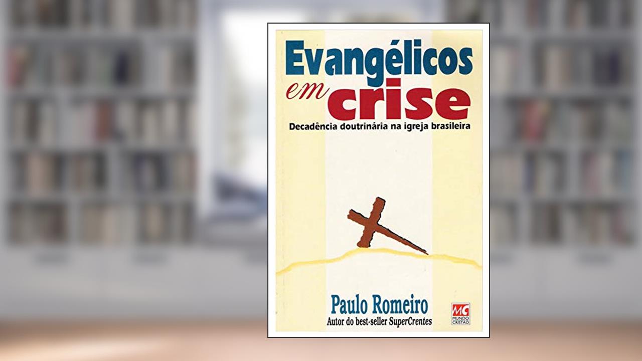 Capa de Evangélicos em Crise: Decadência doutrinária na igreja brasileira, do autor Paulo Romeiro