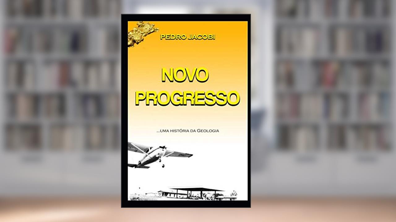 Capa de NOVO PROGRESSO: Uma história da Geologia (Portuguese Edition), do autor Pedro Jacobi