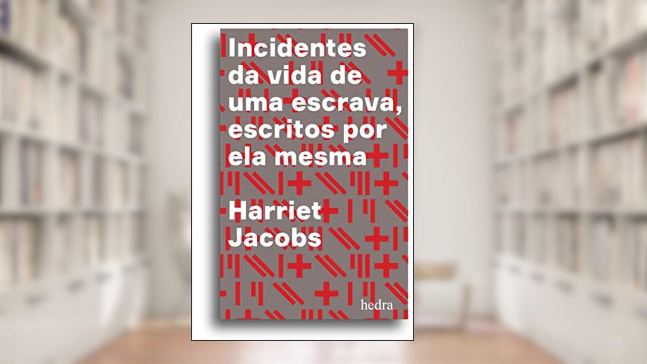 Capa de Incidentes da vida de uma escrava: Escritos por ela mesma, do autor Harriet Ann Jacobs