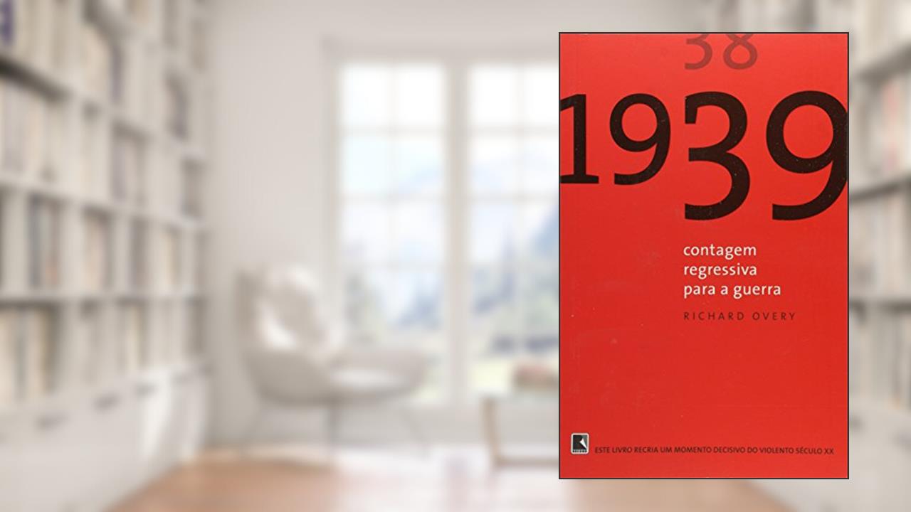 Capa de 1939: Contagem regressiva para a guerra, do autor Richard Overy