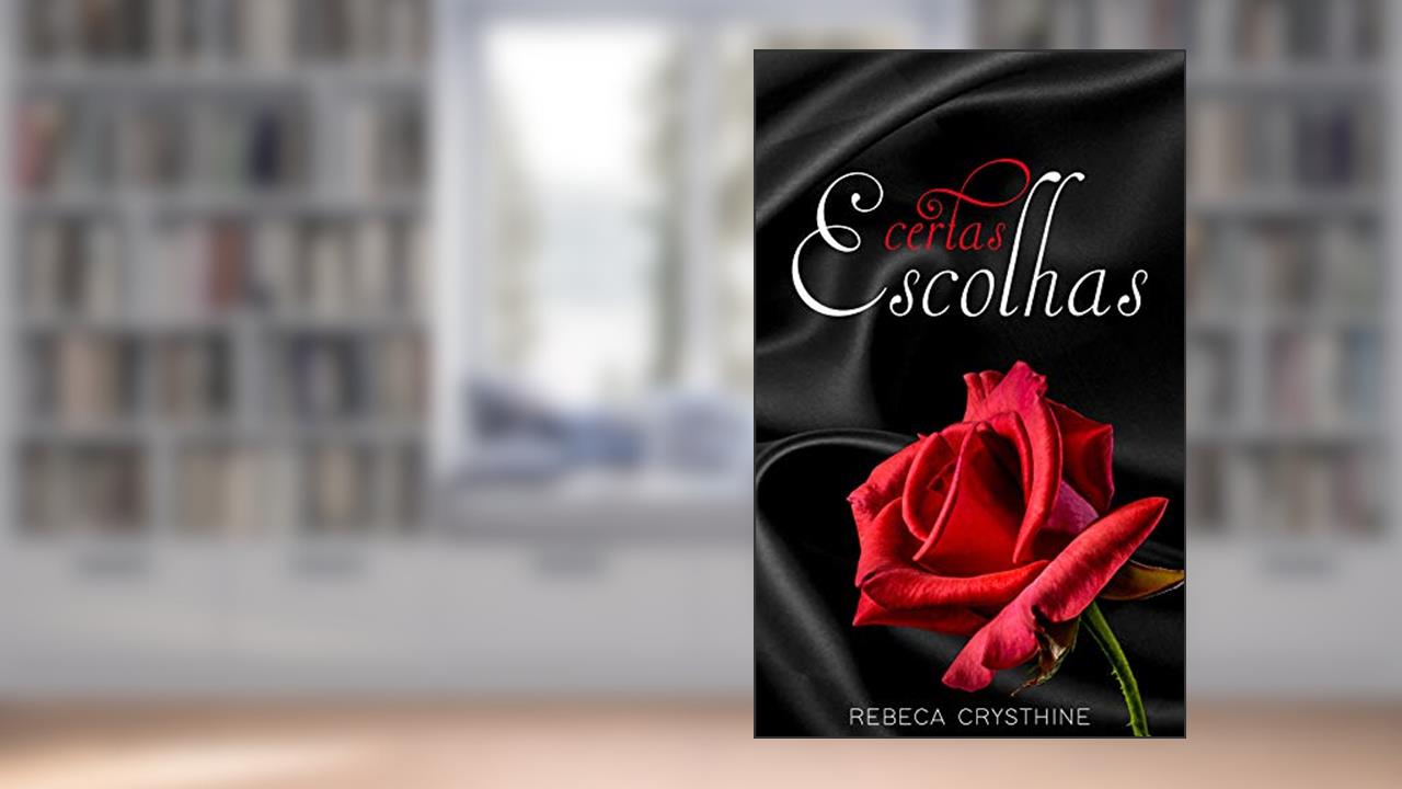 Capa de Certas Escolhas, do autor Rebeca Crysthine
