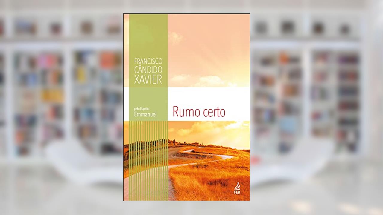 Capa de Rumo Certo, do autor Francisco Cândido Xavier; Emmanuel