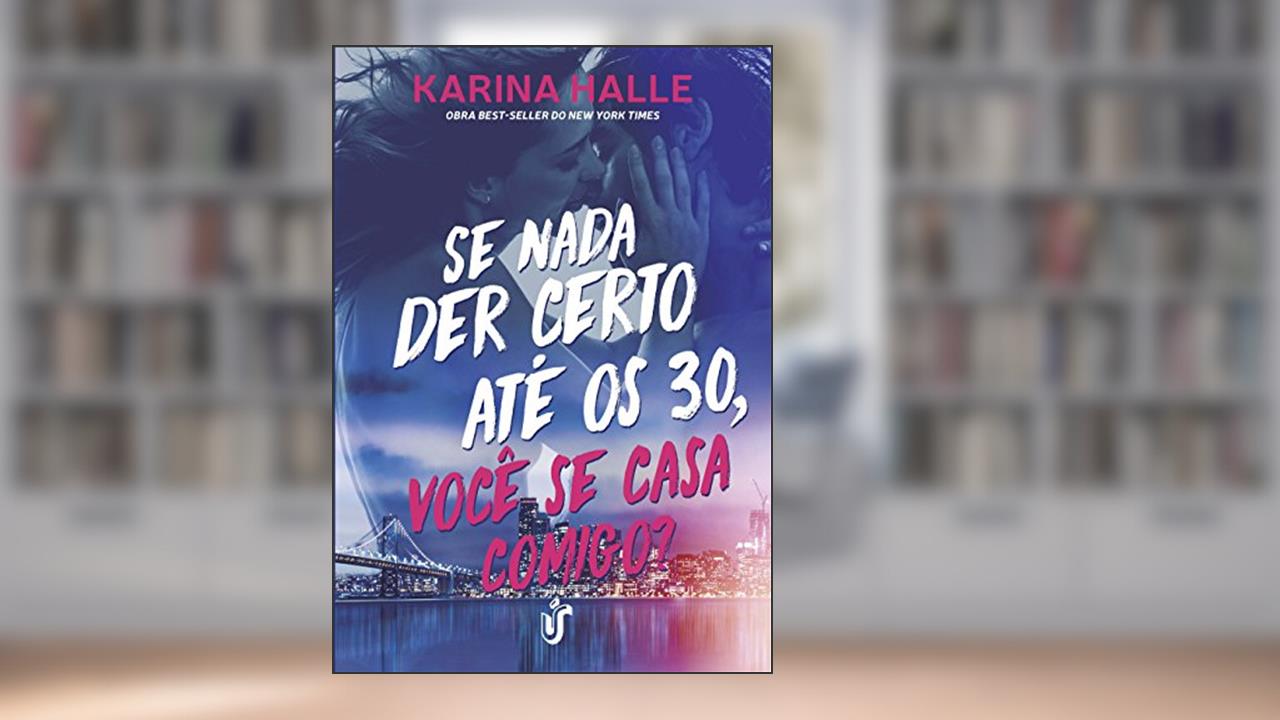 Capa de Se nada der certo até os 30, você se casa comigo?: Obra best-seller do New York Times, do autor Karina Halle