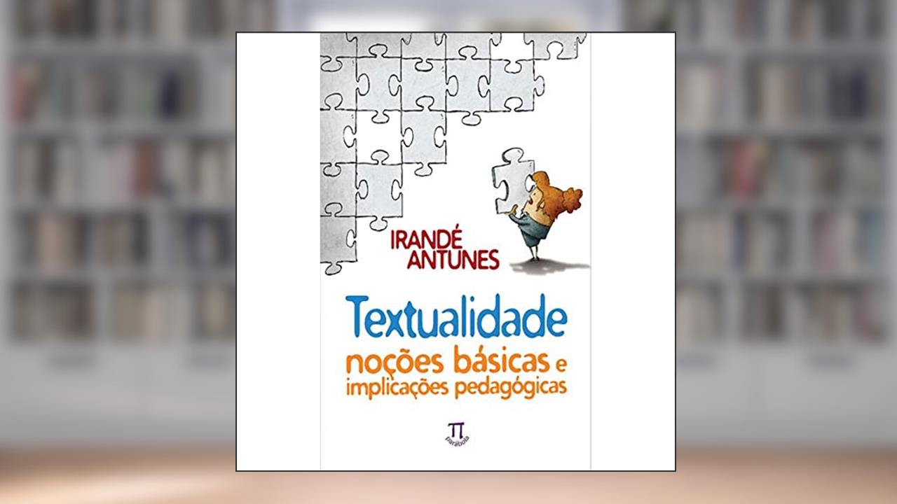 Capa de Textualidade. Noções Básicas e Implicações Pedagógicas, do autor Irandé Antunes