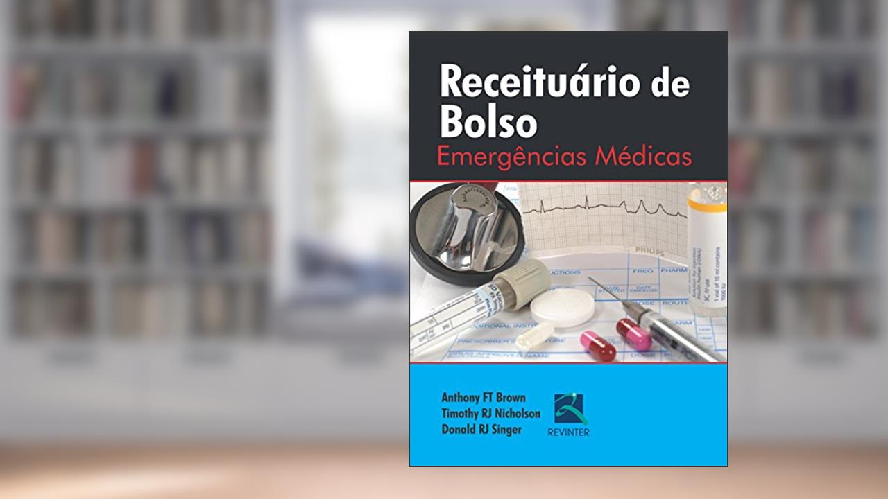 Capa de Receituário de Bolso: Emergências Médicas, do autor Anthony FT Brown; Timothy RJ Nicholson; Donald RJ Singer