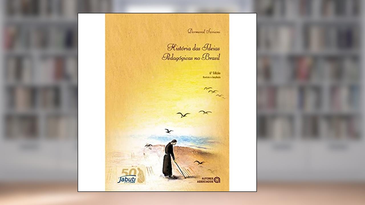 História Das Ideias Pedagógicas No Brasil - 6ª Ed., de Dermeval Saviani