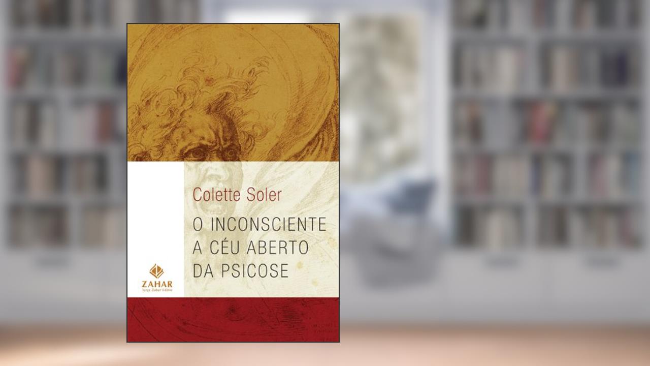 Capa de O inconsciente a céu aberto da psicose, do autor Colette Soler