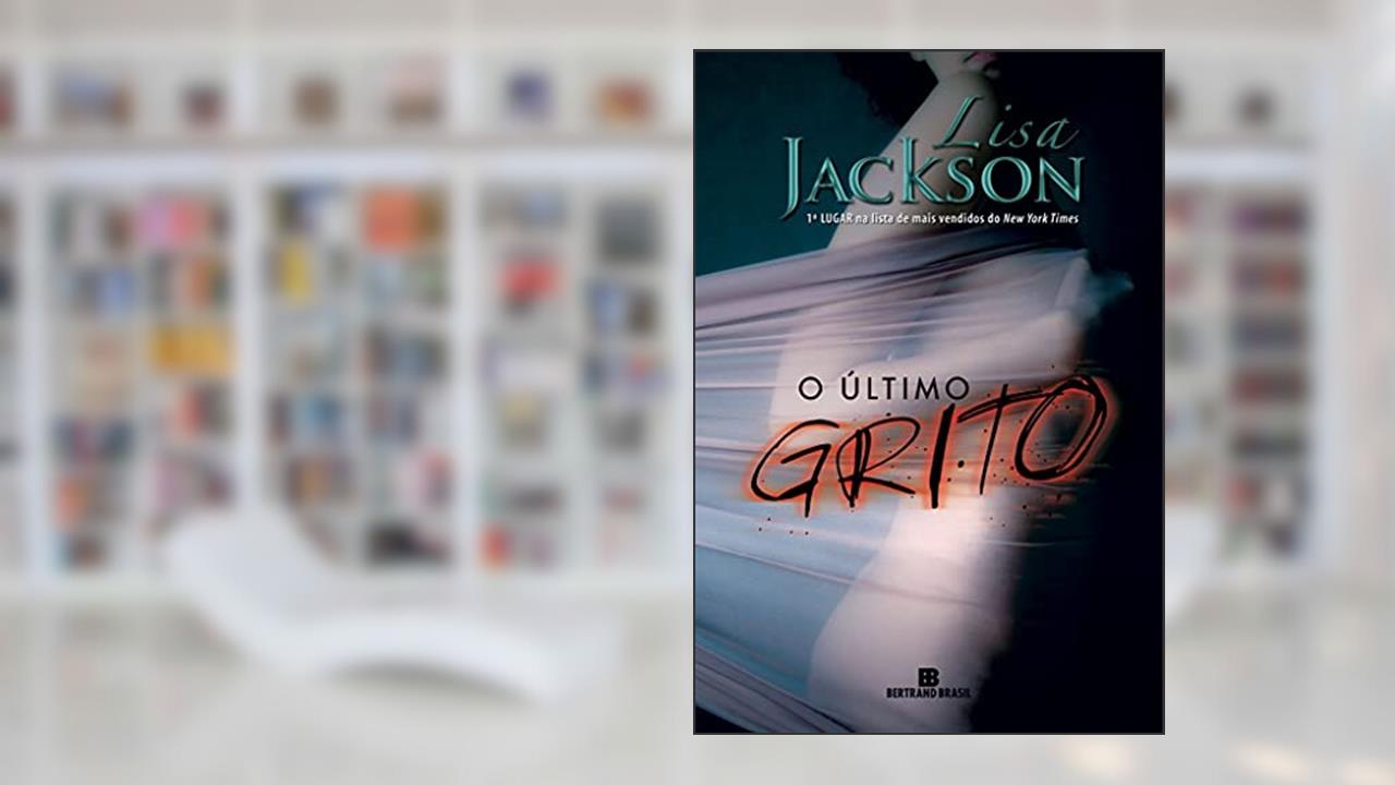 Capa de O último grito, do autor Lisa Jackson