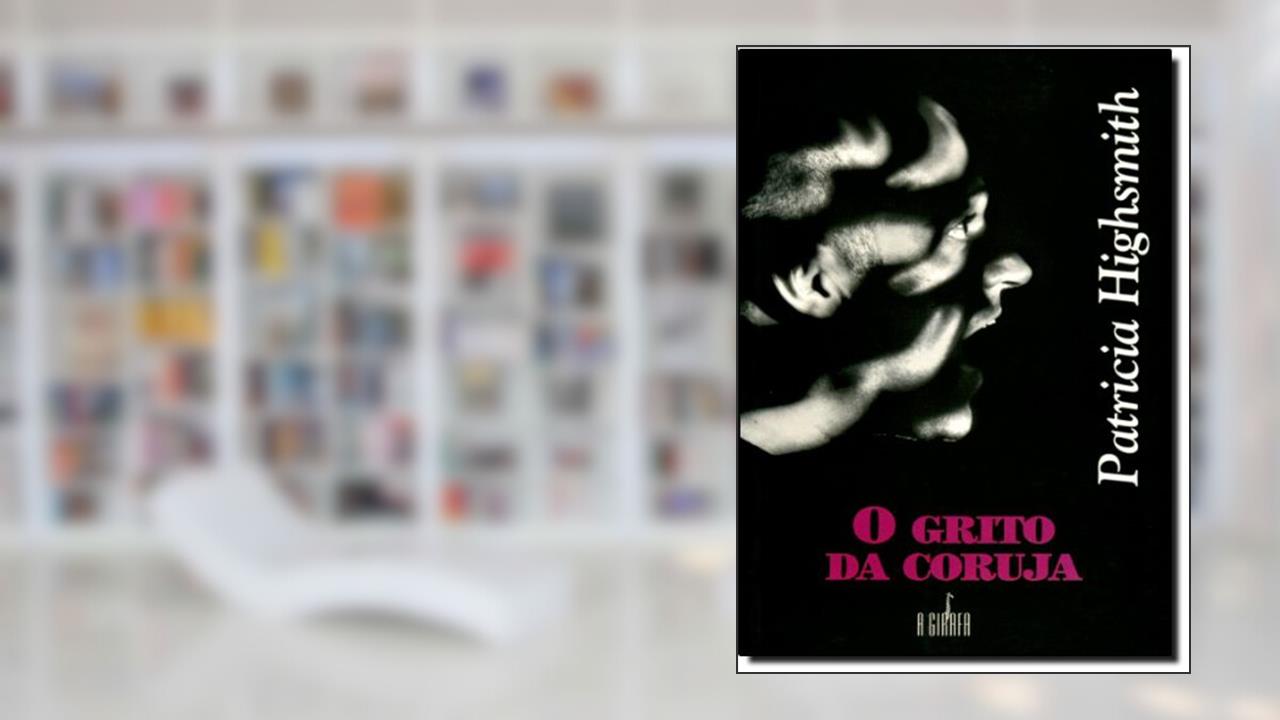 Capa de Grito da Coruja, do autor Patricia Highsmith
