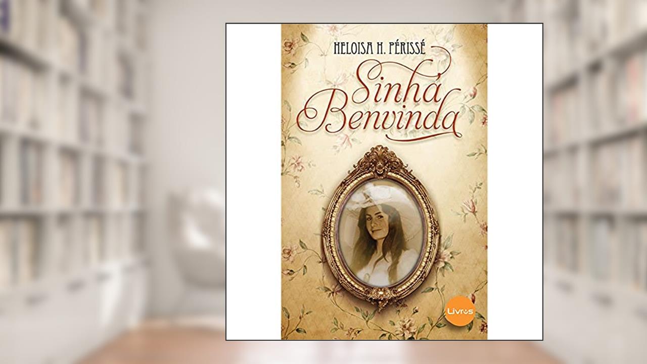 Capa de Sinhá Benvinda, do autor Heloisa H. Périssé