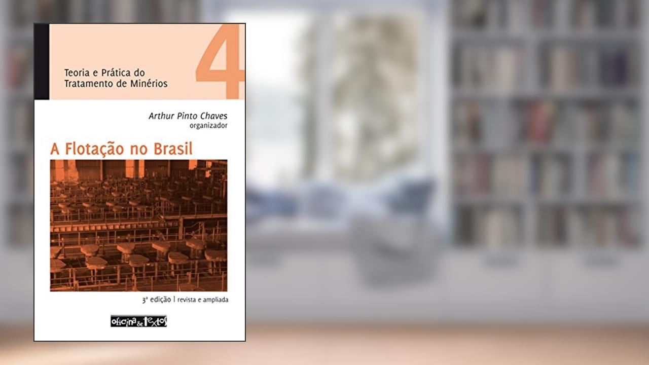 Capa de Teoria e Prática do Tratamento de Minérios 4. A Flotação no Brasil, do autor Arthur Pinto Chaves