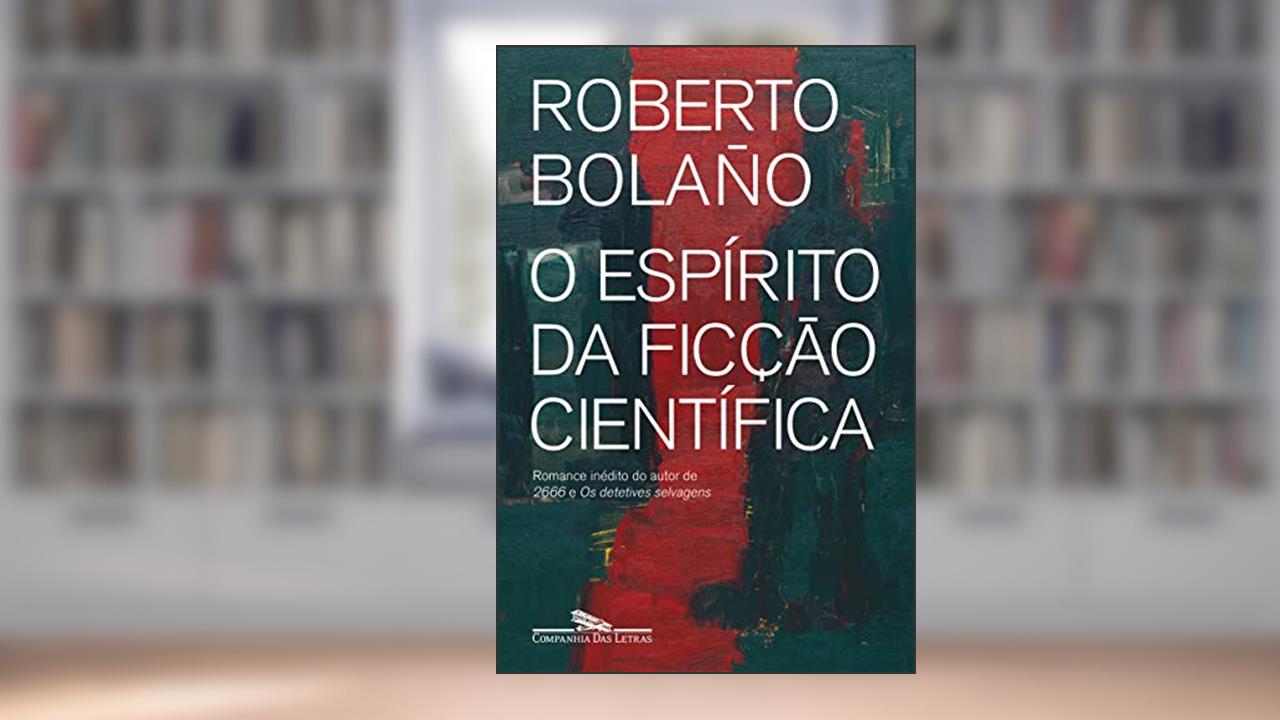 Capa de O espírito da ficção científica, do autor Roberto Bolaño