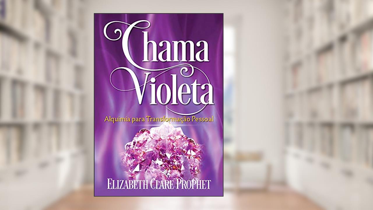 Capa de Chama Violeta: Alquimia para a Transformação Pessoal, do autor Elizabeth Clare Prophet