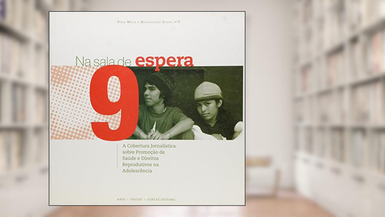 Capa de Na Sala de Espera. A Cobertura Jornalística Sobre Promoção de Saúde e Direitos Reprodutivos na Adolescência, do autor Veet Vivarta