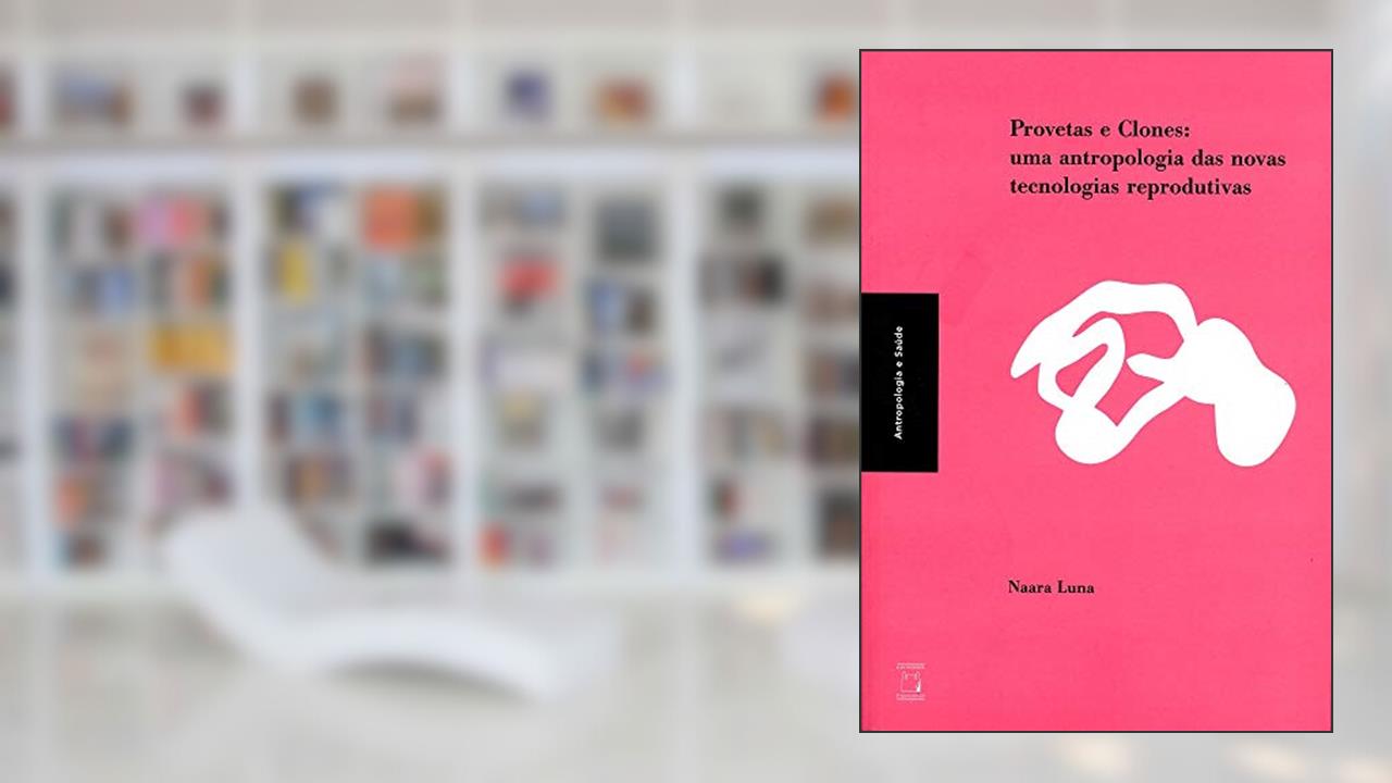 Capa de Provetas e clones: Uma antropologia das novas tecnologias reprodutivas, do autor Naara Luna