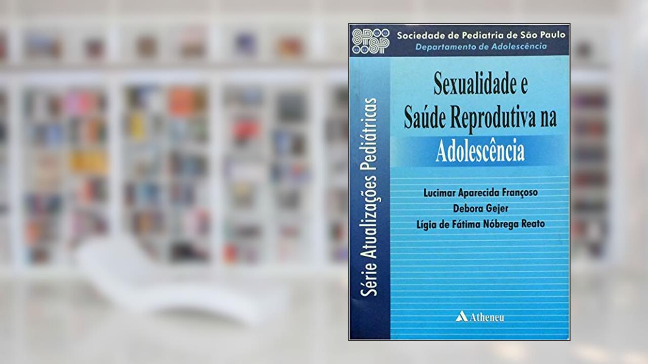 Capa de Sexualidade e Saúde Reprodutiva na Adolescência, do autor Lucimar Aparecida Francoso; Debora Gejer; Lígia de Fátima Nóbrega Reato