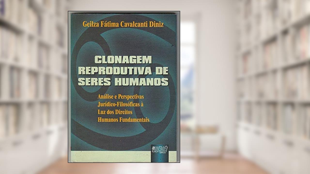 Capa de Clonagem reprodutiva de seres humanos: análise e perspectivas ju, do autor Geilza Fátima Cavalcanti Diniz