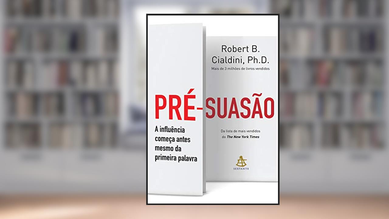 Capa de Pré-suasão: A influência começa antes mesmo da primeira palavra, do autor Robert B. Cialdini