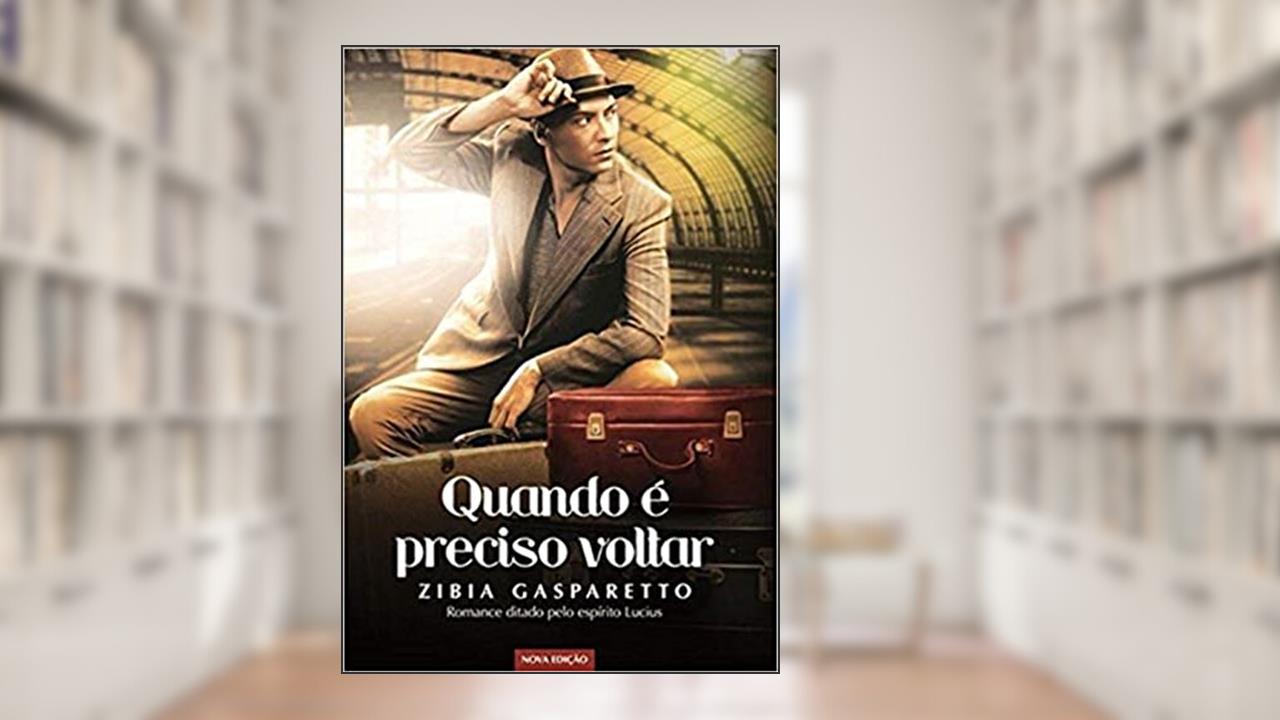 Capa de Quando É Preciso Voltar, do autor Zibia Gasparetto