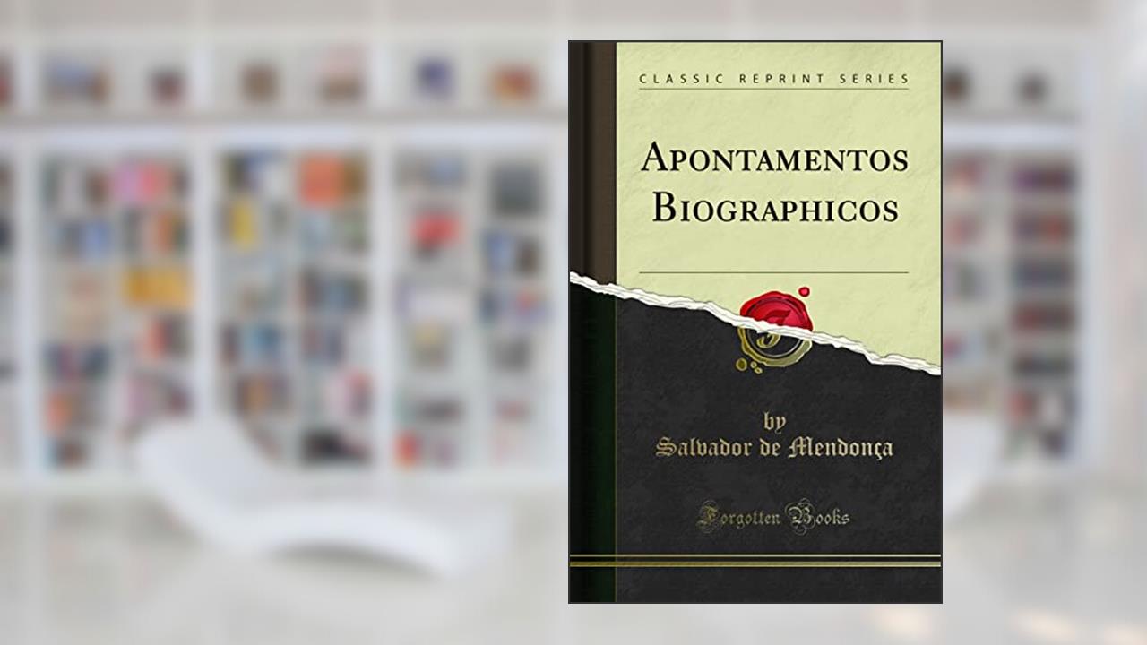 Capa de Apontamentos Biographicos (Classic Reprint), do autor Salvador de Mendonça