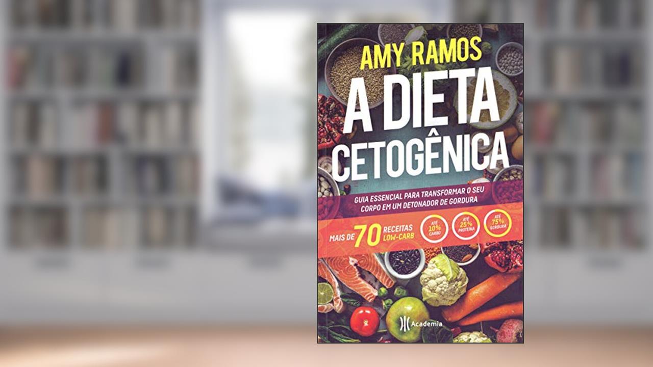 Capa de A Dieta Cetogênica: Guia esencial para transformar seu corpo em um detonador de gordura, do autor Amy Ramos