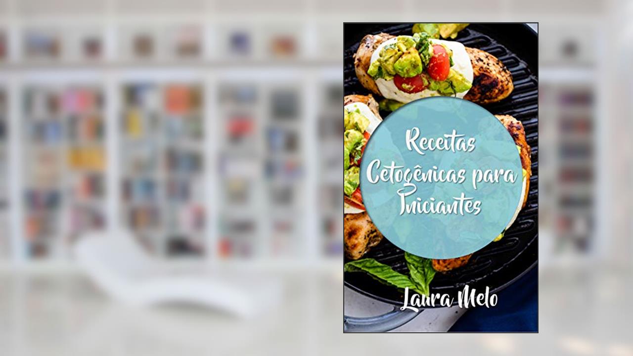 Capa de Receitas Cetogênicas Para Iniciantes, do autor Laura Melo