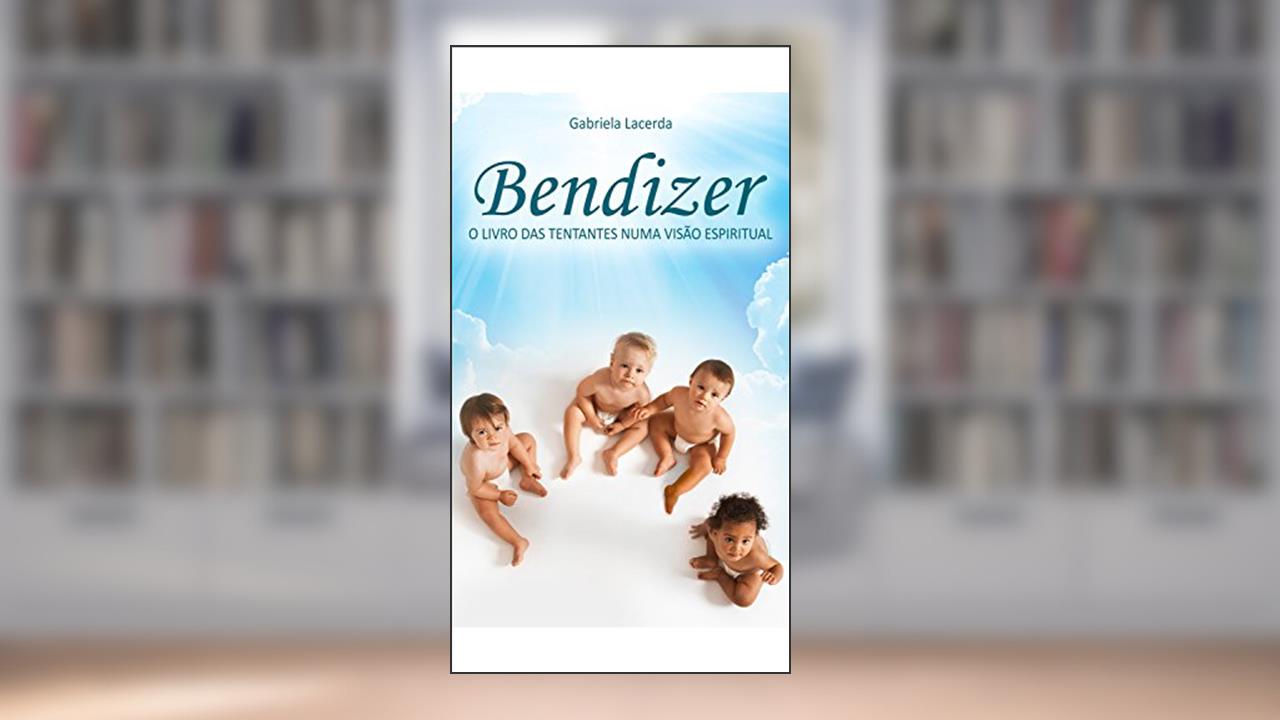 Capa de Bendizer: O livro das tentantes numa visão espiritual, do autor Gabriela Lacerda