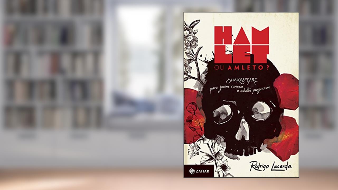 Capa de Hamlet ou Amleto?: Shakespeare para jovens curiosos e adultos preguiçosos, do autor Rodrigo Lacerda