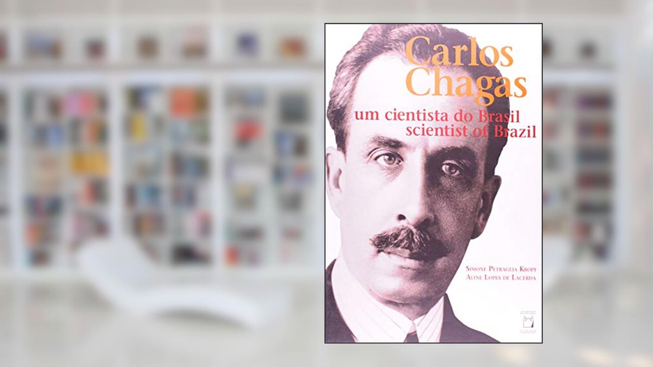 Capa de Carlos Chagas: Um cientista do Brasil, do autor Simone Petraglia Kropf; Aline Lopes de Lacerda