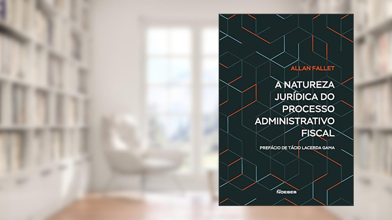 Capa de A Natureza Jurídica do Processo Administrativo Fiscal, do autor Allan Fallet